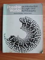 Raymond Bradley - Possible Worlds. An introduction in Logic and Philosophy