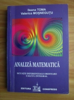 Ileana Toma - Analiza matematica. Ecuatii diferentiale ordinare, calcul integral
