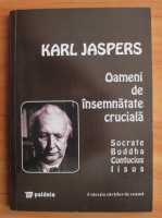 Karl Jaspers - Oameni de insemnatate cruciala