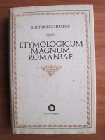 Bogdan Petriceicu Hasdeu - Etymologicum Magnum Romanie (volumul 2)