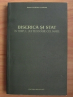 Adrian Gabor - Biserica si Stat in timpul lui Teodosie Cel Mare