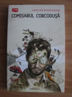 Anticariat: Adrian Buzdugan - Comisarul Corcodusa