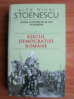 Anticariat: Alex Mihai Stoenescu - Istoria loviturilor de stat in Romania. Esecul democratiei romane (volumul 2)