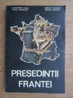 Anticariat: Alexandru Vianu - Presedintii Frantei