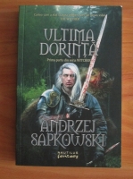 Andrzej Sapkowski - Ultima dorinta