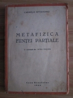 Carmelo Ottaviano - Metafizica fiintei partiale (1944)