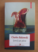 Charles Bukowski - Sunca pe paine