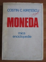 Anticariat: Costin C. Kiritescu - Moneda. Mica enciclopedie
