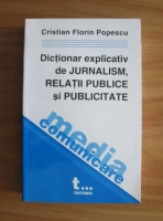 Anticariat: Cristian Florin Popescu - Dictionar explicativ de jurnalism, relatii publice si publicitate