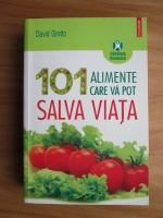 Anticariat: David Grotto - 101 alimente care va pot salva viata