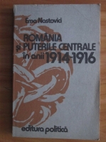 Anticariat: Ema Nostovici - Romania si puterile centrale in anii 1914-1916