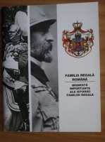 Familia regala romana. Momente importante ale istoriei familiei regale
