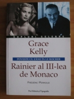 Anticariat: Frederic Perroud - Grace Kelly. Rainier al III-lea de Monaco