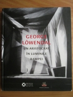 George Lowendal - Un aristocrat in luminile rampei