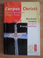 Anticariat: Gerard Mordillat - Corpus Christi. Ancheta asupra scrierii Evangheliilor