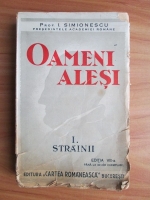 I. Simionescu - Oameni alesi. Strainii (volumul 1) (1942)