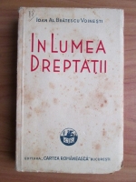 Ioan Alexandru Bratescu Voinesti - In lumea dreptatii (1938)