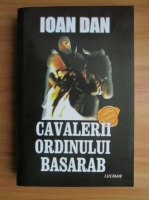 Ioan Dan - Cavalerii Ordinului Basarab