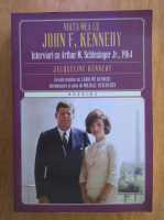 Jacqueline Kennedy - Viata mea cu John F. Kennedy