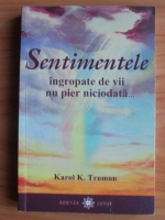 Karol K. Truman - Sentimentele ingropate de vii nu pier niciodata