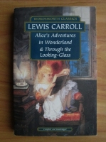 Lewis Carroll - Alice's Adventures in Wonderland, Through the Looking-Glass