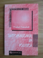 Michael Oakeshott - Rationalismul in politica