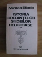 Mircea Eliade - Istoria credintelor si ideilor religioase (volumul 2)