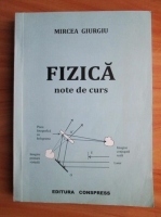 Mircea Giurgiu - Fizica. Note de curs