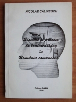 Nicolae Calinescu - Sisteme si procese de brainwashing in Romania comunista