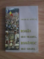 Nicolae Matcas - Roman mi-e neamul, romanesc mi-e graiul
