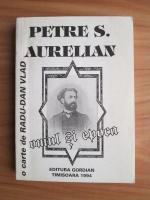 Petre S. Aurelian - Omul si epoca