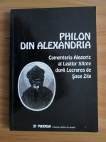 Philon Din Alexandria - Comentariu alegoric al legilor sfinte dupa lucrarea de sase zile