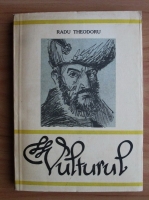 Radu Theodoru - Vulturul (volumul 1)
