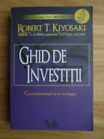 Anticariat: Robert T. Kiyosaki - Ghid de investitii
