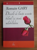 Anticariat: Romain Gary - Dincolo de limita aceasta biletul isi pierde valabilitatea