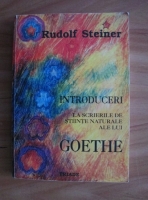 Rudolf Steiner - La scrierile de stiinte naturale ale lui Goethe