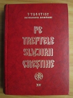 Teoctist - Pe treptele slujirii crestine (volumul XV)