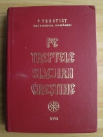 Teoctist - Pe treptele slujirii crestine (volumul XVII)
