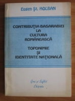 Eugen Holban - Contributia Basarabiei la cultura romaneasca. Toponimie si identitate nationala
