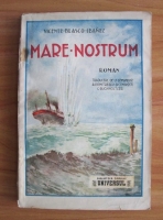 Vicente Blasco Ibanez - Mare Nostrum (editie veche)