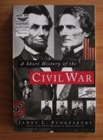 James L. Stokesbury - A Short History of the Civil War