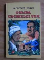 Henriette Beecher-Stowe - Coliba unchiului Tom (Ed. Cartex)