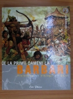De la cei dintai oameni la barbari. Viata de zi cu zi a oamenilor