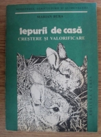 Marian Bura - Iepurii de casa. Crestere si valorificare