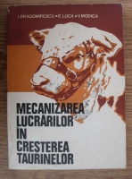 I. Dragomirescu - Mecanizarea lucrarilor in cresterea taurinelor