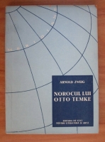 Anticariat: Arnold Zweig - Norocul lui Otto Temke