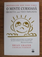 Brian Grazer - O minte curioasa. Secretul unei vieti implinite