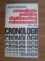 Cristian Popisteanu - Cronologie politico-diplomatica romaneasca 1944-1974