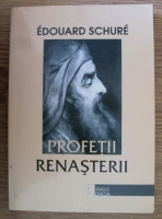 Anticariat: Edouard Schure - Profetii Renasterii