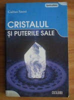 Anticariat: Gaetan Sauve - Cristalul si puterile sale